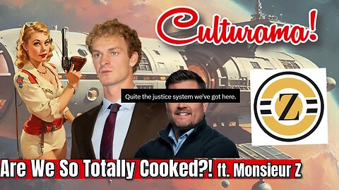 Are We So Totally Cooked? ft. Monsieur Z