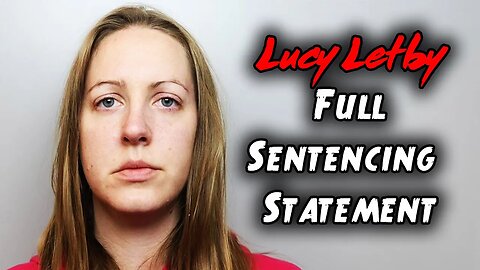 Lucy Letby FULL Sentencing Statement - UK SERIAL KILLER - UK True Crime