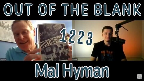 Out Of The Blank #1223 - Mal Hyman