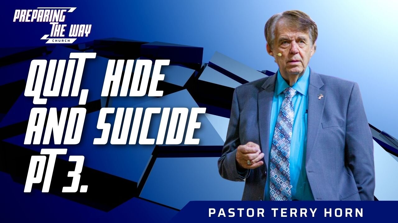 Quit, Hide & Suicide. Pt. 3 / Pastor Terry Horn