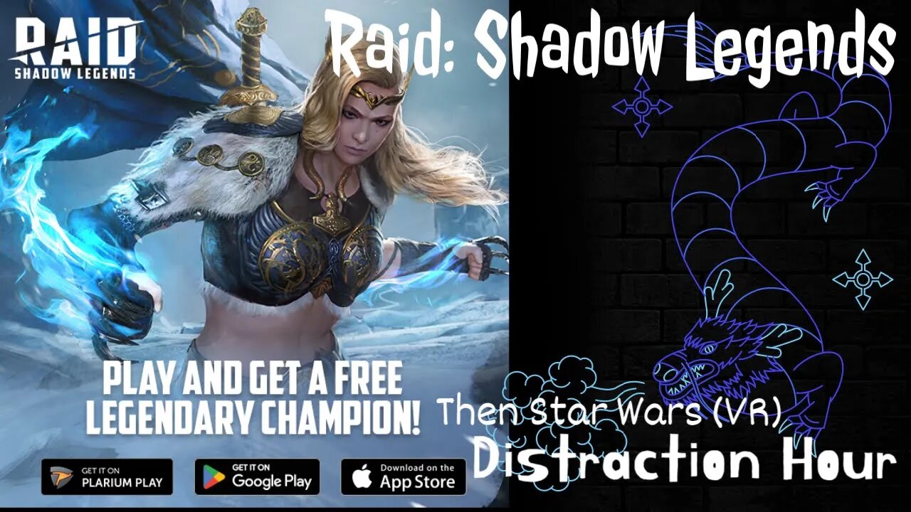 Raid: Shadow Legends & Distraction Hour: VR Star Wars