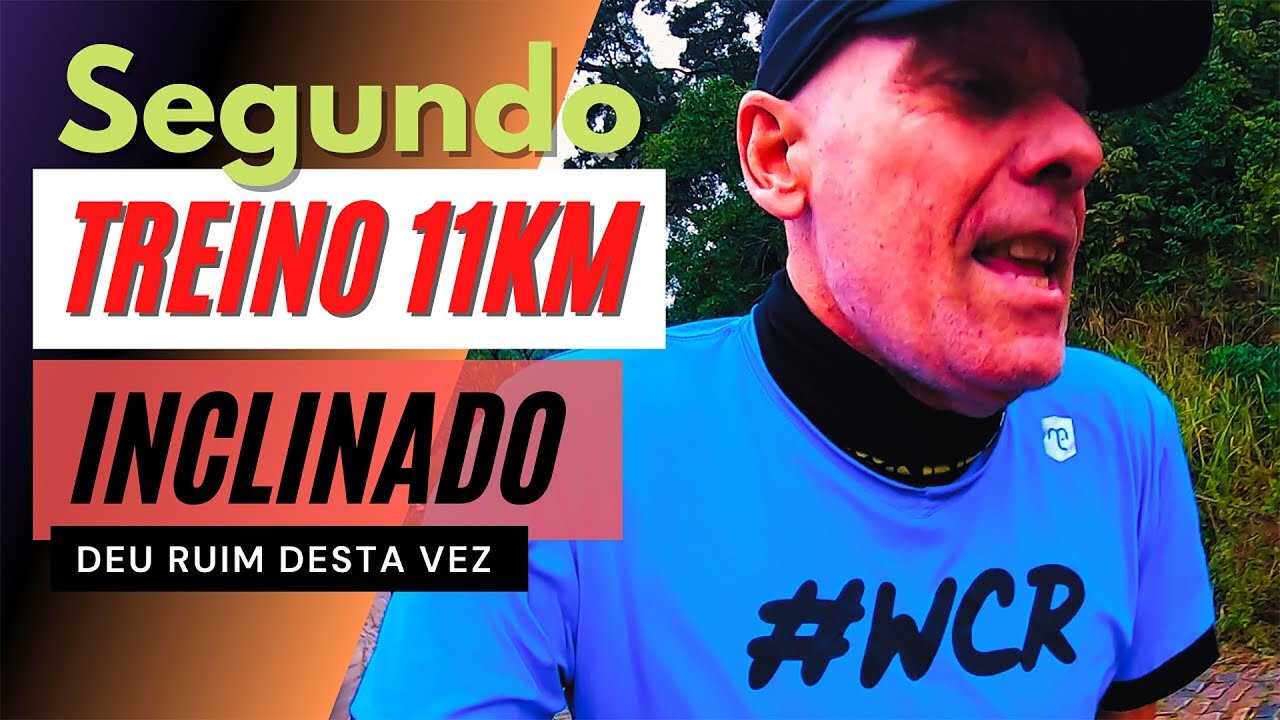 SEGUNDO TREINO DE 11KM INCLINADO DESTA VEZ DEU RUIM | Trilhas e Morros