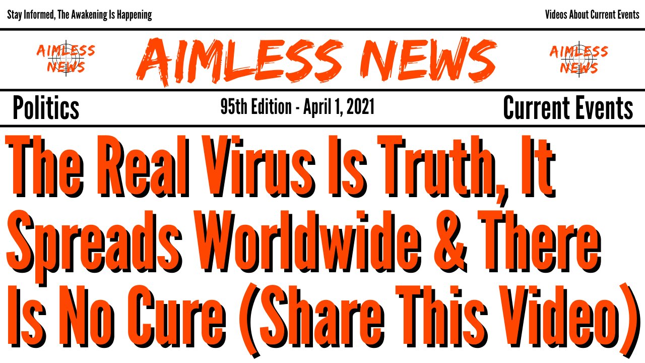 The Real Virus Is Truth, It Spreads Worldwide & There Is No Cure (Share This Video)