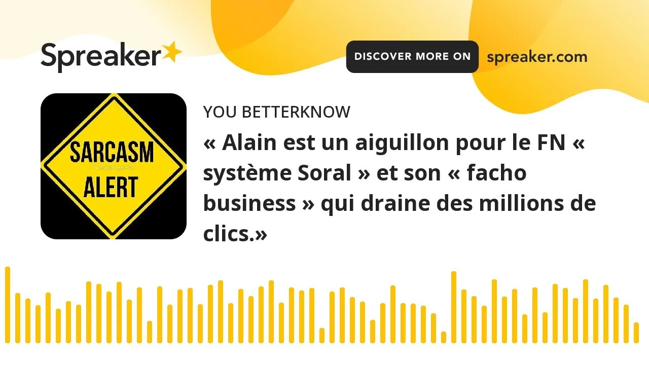 « Alain est un aiguillon pour le FN « système Soral » et son « facho business » qui draine des milli