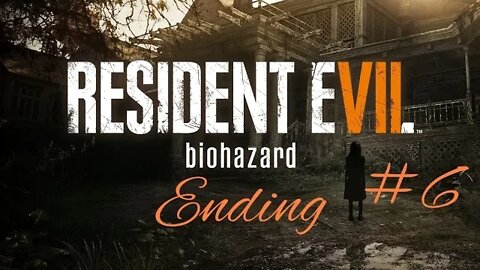 Resident Evil 7 (Biohazard) Part 6 (Ending)