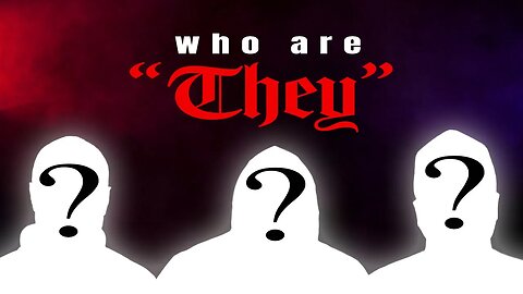 Who are "they"