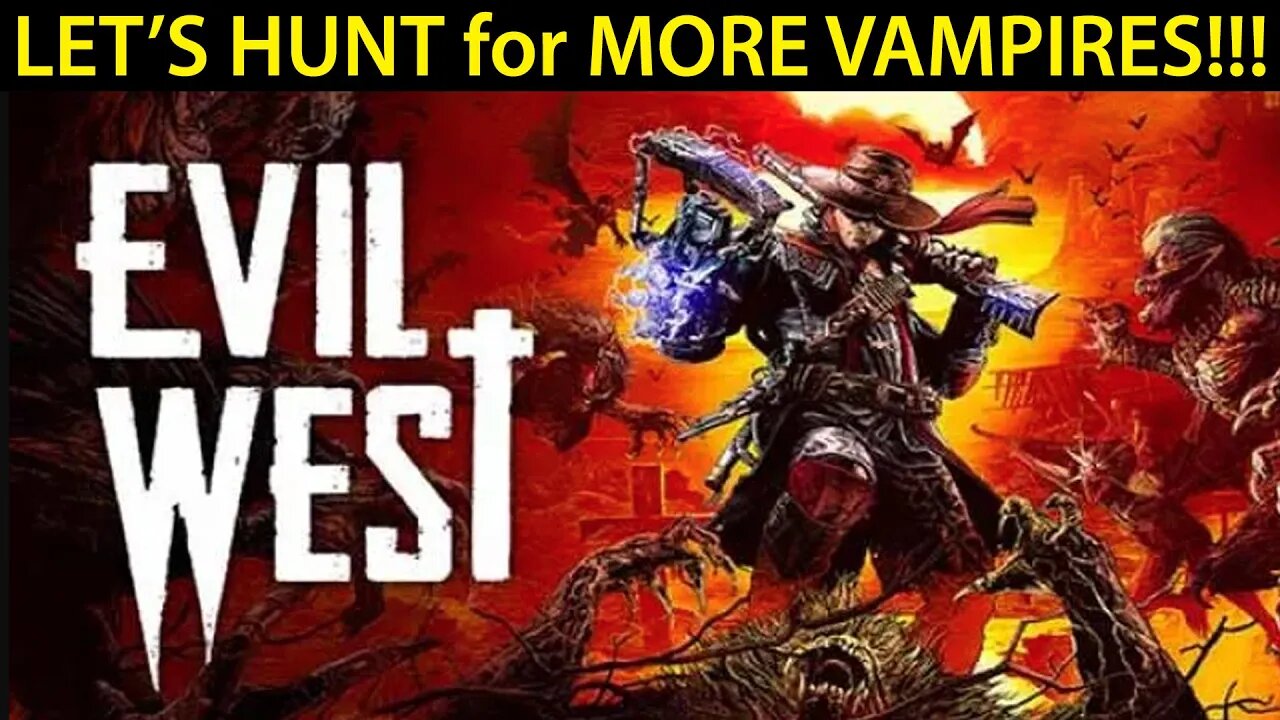 LET'S HUNT for MORE VAMPIRES I #EvilWest I #pacific414 I Gameplay