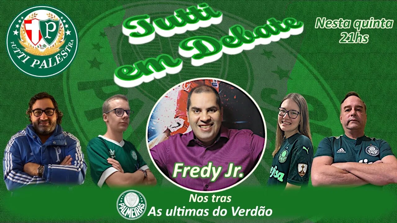 Tutti em Debate - Resenha com o setorista do Palmeiras FREDY JR.