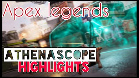 Apex legends Athenascope highlights 1/11/21