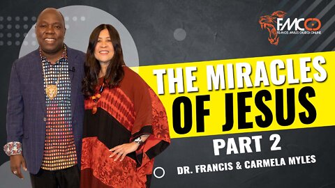 The Miracles of Jesus Part 2 | FMCO Sunday Service | Dr.Francis & Carmela Myles