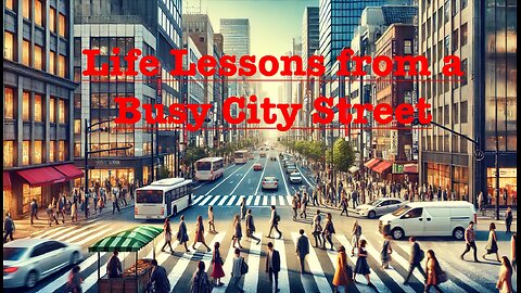 Life Lessons from a Busy City Street
