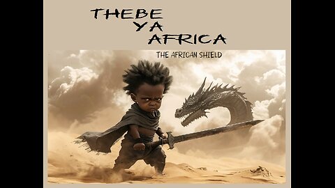 Thebe Ya Africa-The African Shield (Full movie)