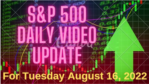 Daily Video Update for Tuesday August 16 2022