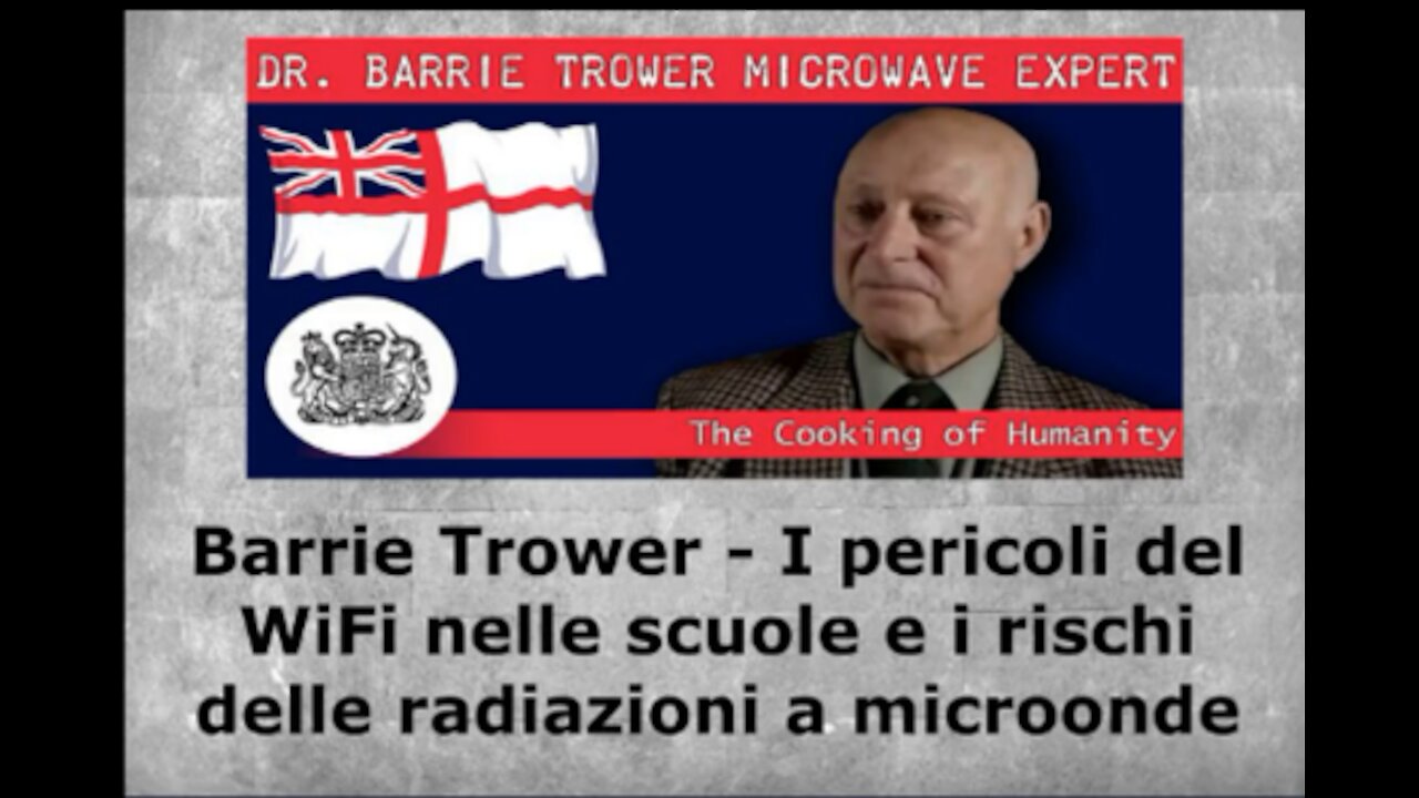 Barrie Trower - I pericoli del Wi-Fi nelle scuole e i rischi delle radiazioni a microonde