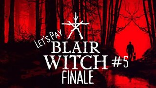 Let's Play - Blair Witch part 5 FINALE | The End