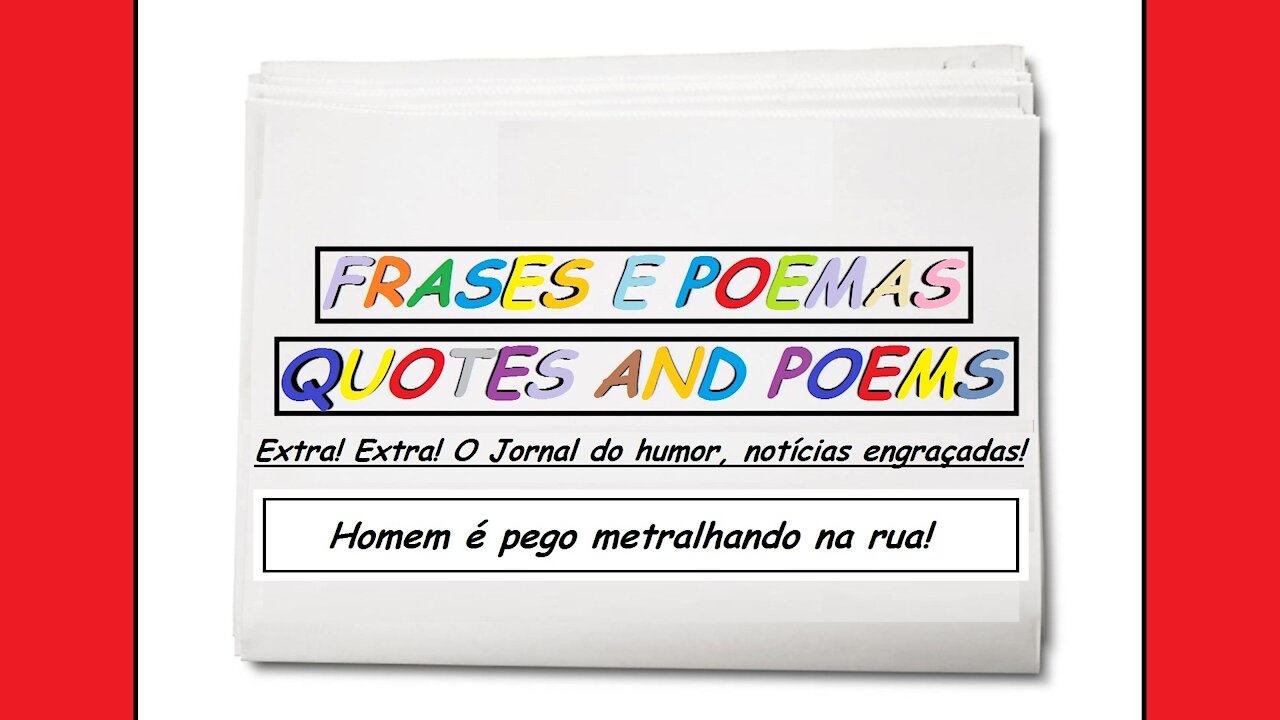 Notícias engraçadas: Homem é pego metralhando na rua! [Frases e Poemas]