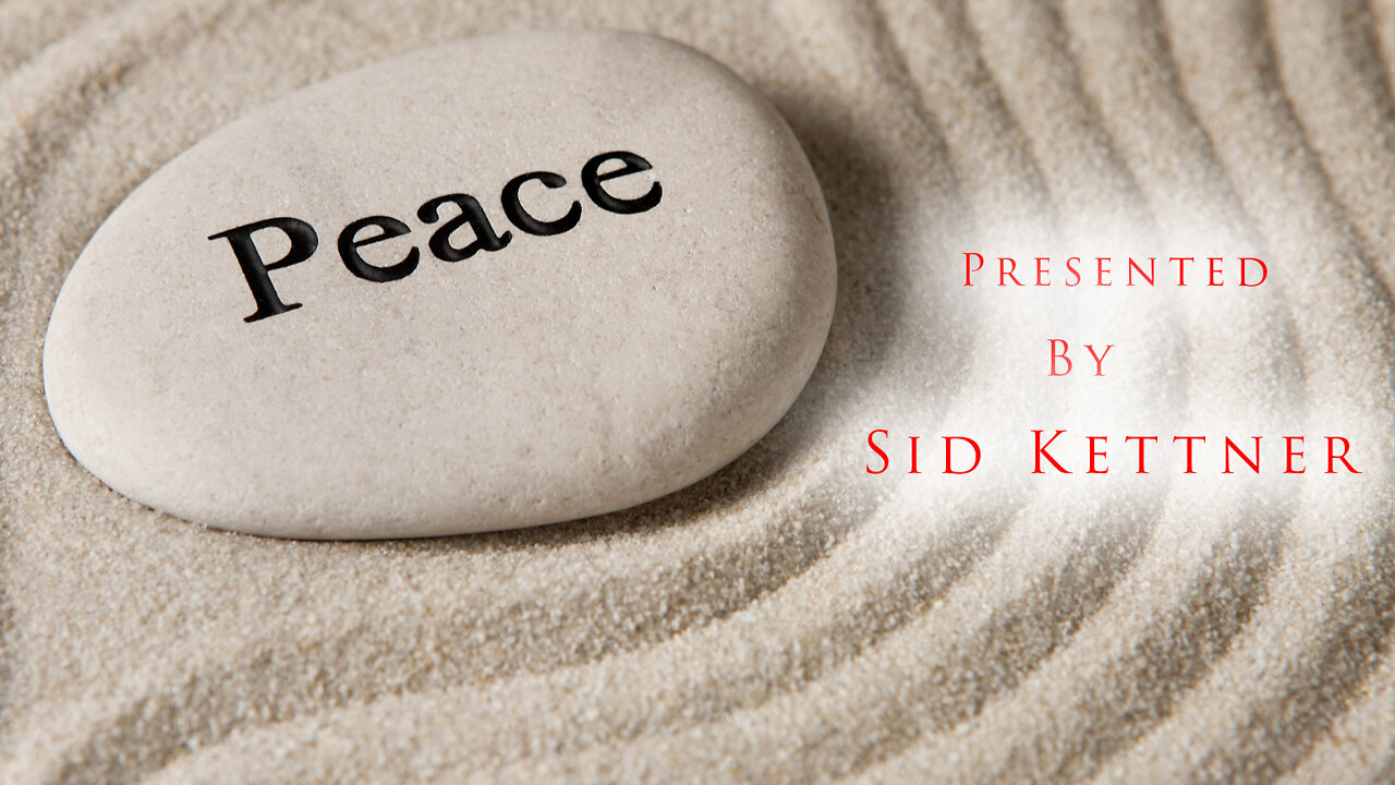 Peace: Presented by Sid Kettner