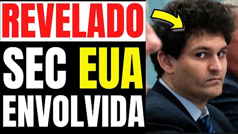 SEC VAI TER QUE SE EXPLICAR ENVOLVIMENTO COM CEO FTX ATENÇÃO