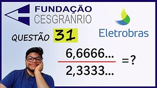 Questão 31 da Eletrobrás 2022 Banca Cesgranrio | Frações e dízimas periódicas | M = 6,6666 é uma