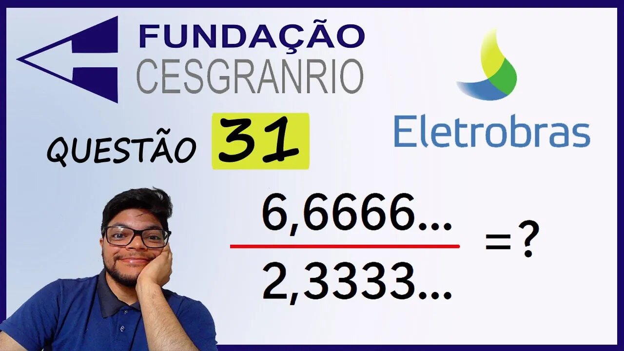 Questão 31 da Eletrobrás 2022 Banca Cesgranrio | Frações e dízimas periódicas | M = 6,6666 é uma