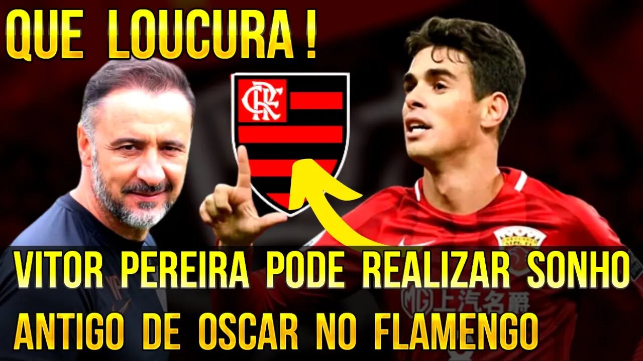 QUE LOUCURA! VITOR PEREIRA PODE REALIZAR SONHO ANTIGO DE OSCAR NO FLAMENGO - É TRETA!!!