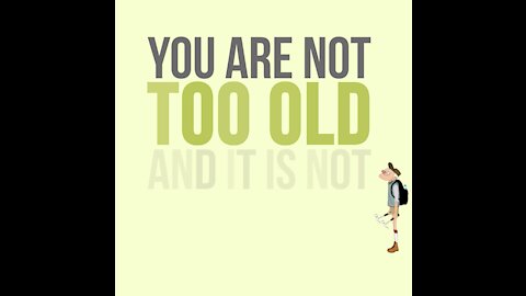 You Are Not Too Old [GMG Originals]