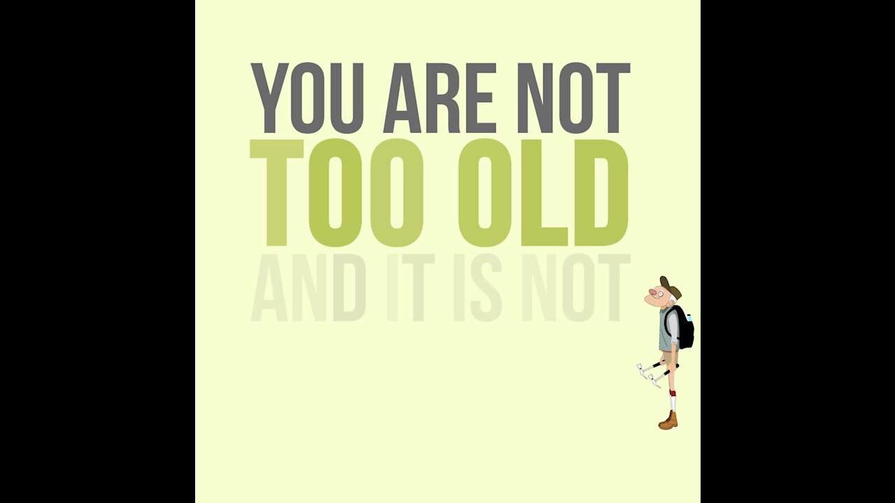 You Are Not Too Old [GMG Originals]