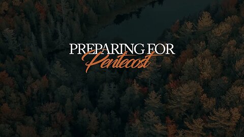 Preparing For Pentecost