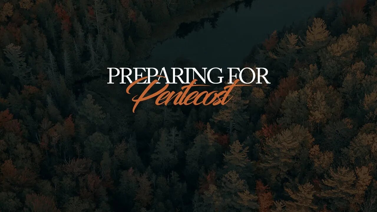 Preparing For Pentecost