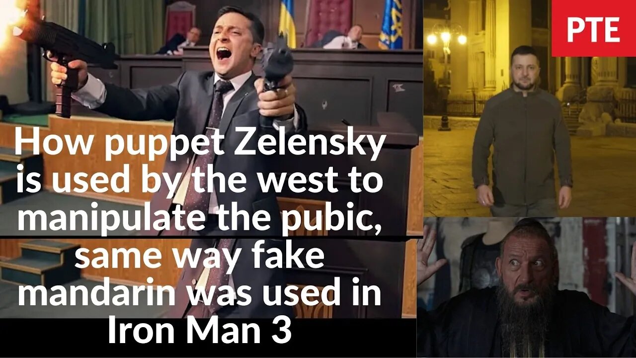 How puppet Zelensky is used by the west to manipulate, same way fake mandarin was used in Iron Man 3