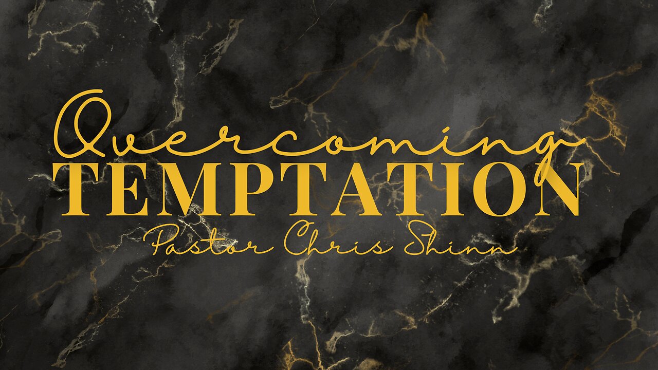 Overcoming Temptation - Pastor Chris Shinn | Sunday Feb 11, 2024