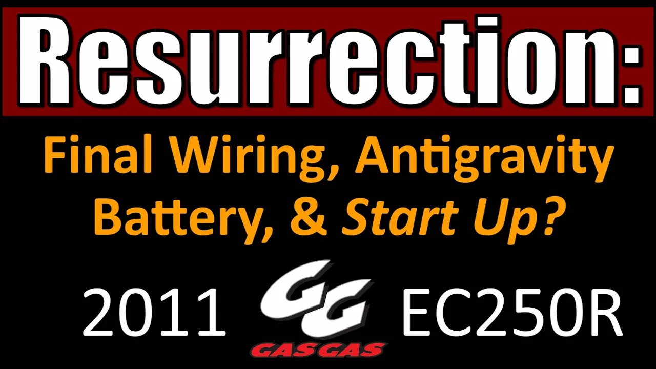 Resurrection: Final Wiring, Antigravity Battery, & Start Up? - 2011 GasGas EC250R