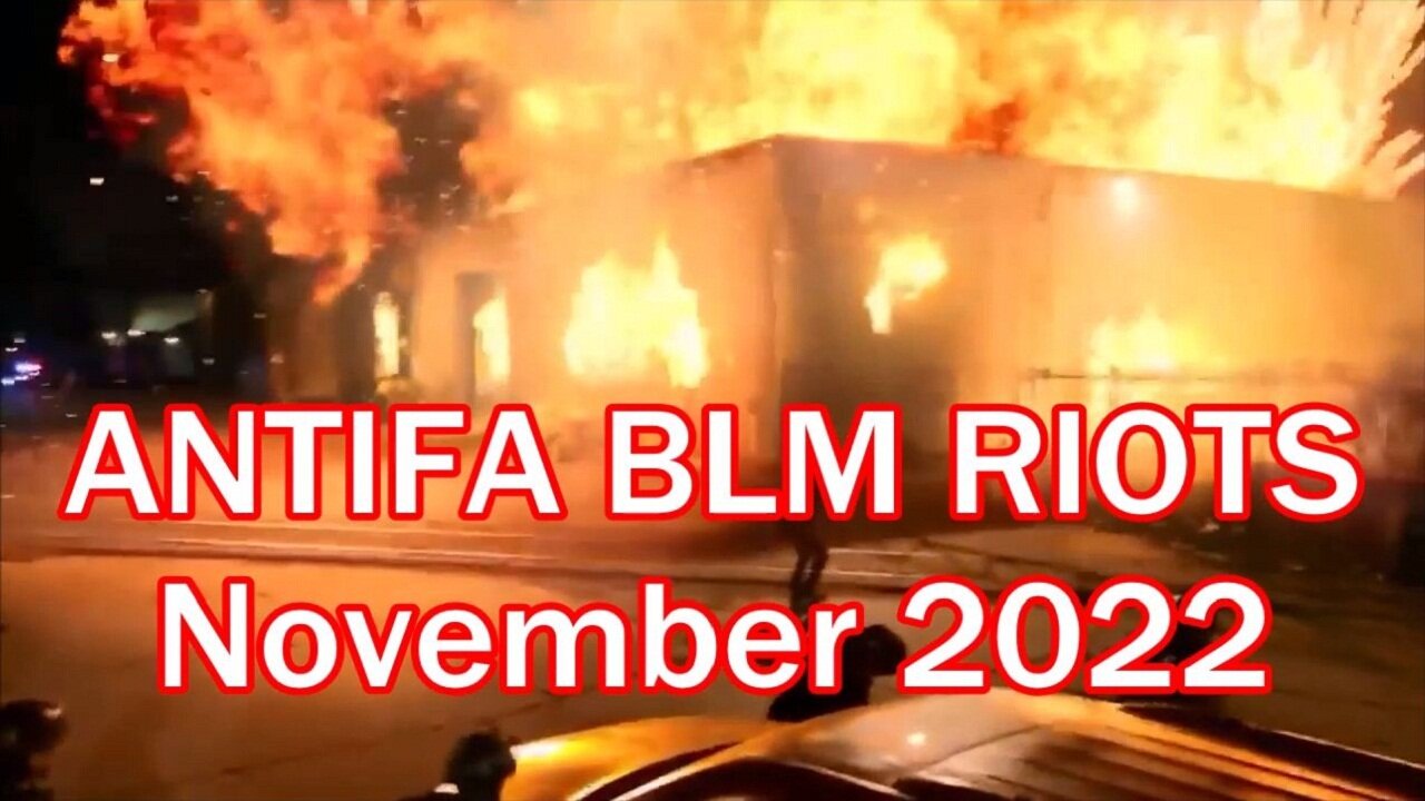 ANTIFA BLM RIOTS NOVEMBER 2022