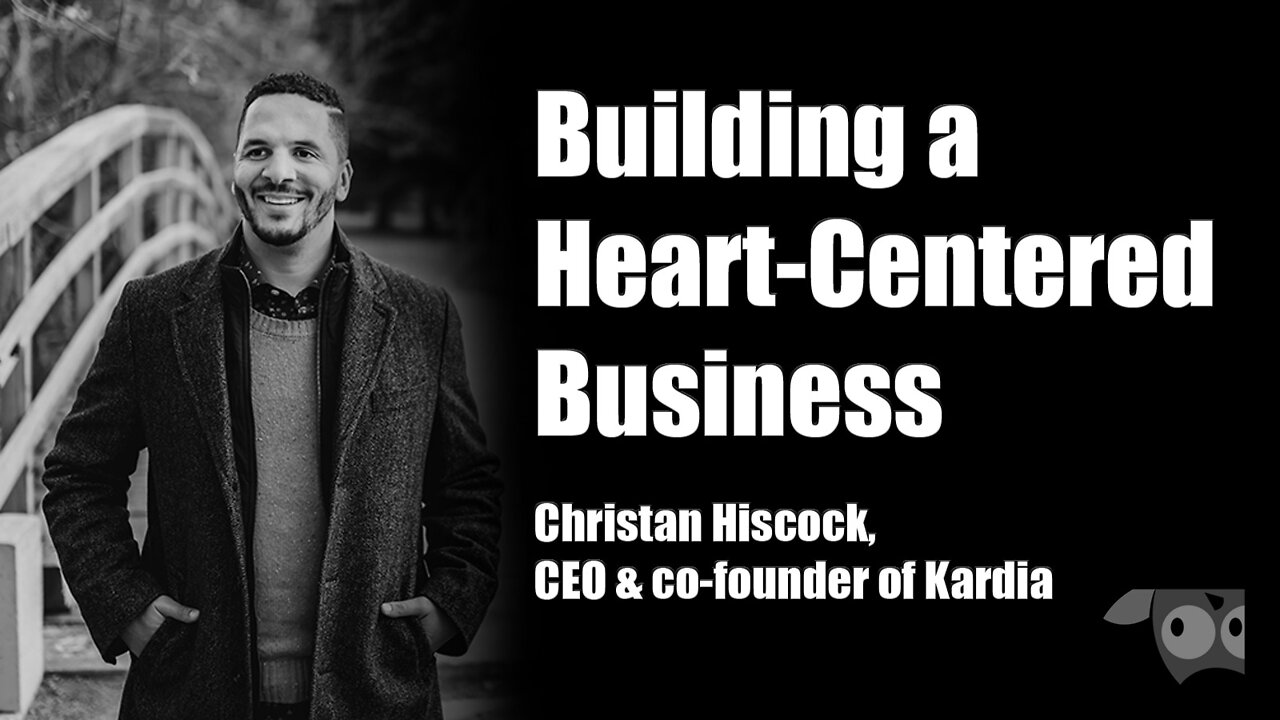 Building a Heart-Centered Business with Christan Hiscock, CEO & co-founder of Kardia