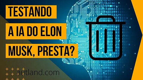 Testando a PORCARIA da INTELIGENCIA ARTIFICAL do Elon Musk, e provando que É UM LIXO