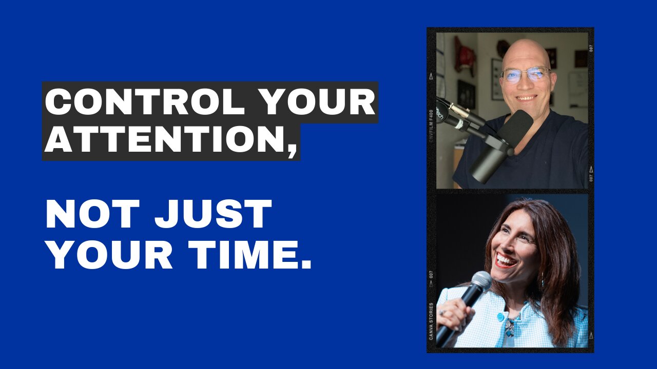 Control Your Attention, Not Just Your Time - Maura Thomas