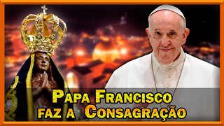 Consagração a Nossa Senhora Aparecida Na Voz Do Papa Francisco