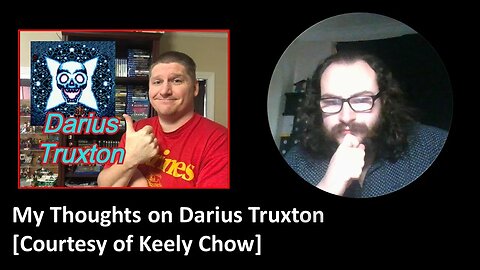 My Thoughts on Darius Truxton (Courtesy of Keely Chow)