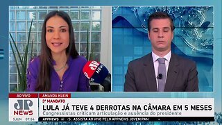 Lula já soma quatro derrotas em cinco meses na Câmara; Beraldo e Amanda Klein opinam