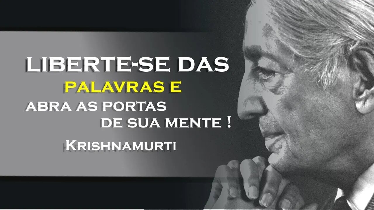 COMO SE LIBERTAR DAS PALAVRAS, OHESDEC, KRISHNAMURTI DUBLADO