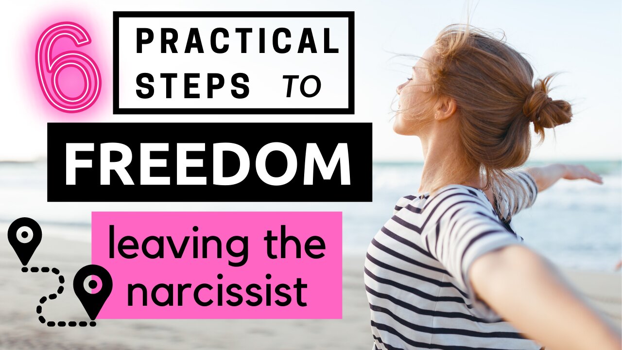 6 Practical Steps to Freedom | Leaving the N a r c i s s i s t