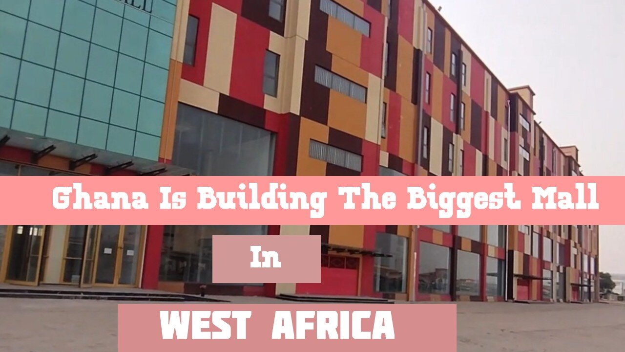 Ghana is Building The Biggest Mall in West Africa