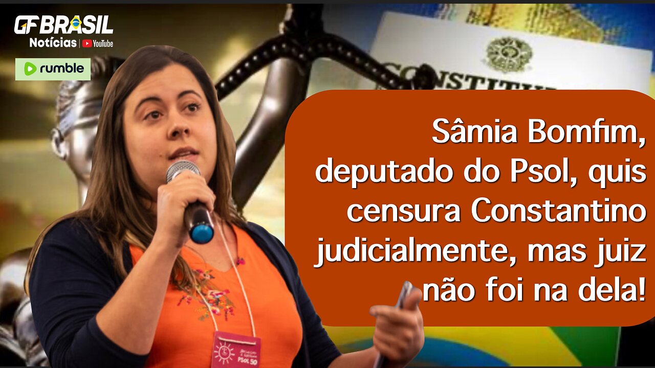 Sâmia Bomfim, deputado do Psol, quis censura Constantino judicialmente, mas juiz não foi na dela!