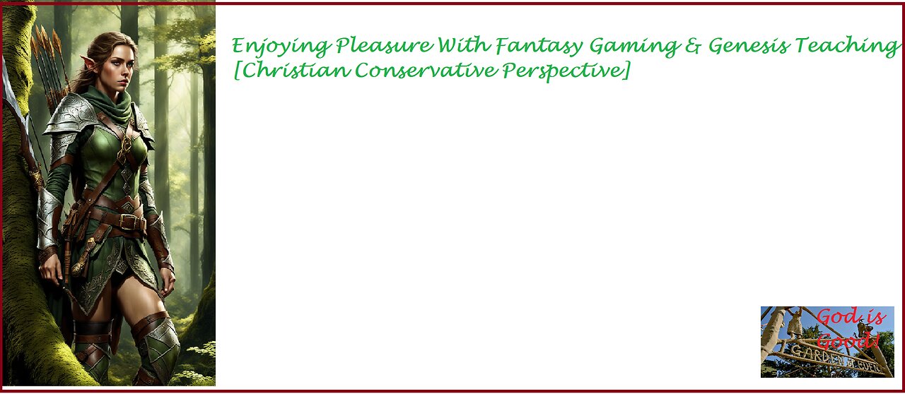 Enjoying Pleasure With Fantasy Gaming & Genesis Teaching [Christian Conservative Perspective]