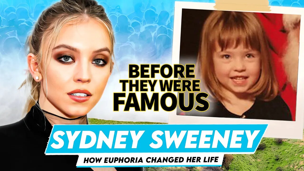 Sydney Sweeney | Before They Were Famous | How Euphoria Changed Her Life