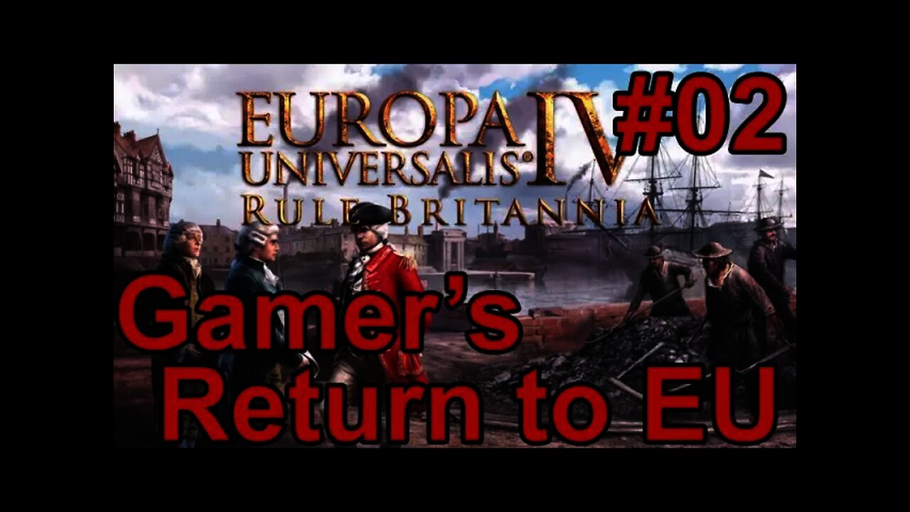 Gamer's return to Europa Universalis IV - #02