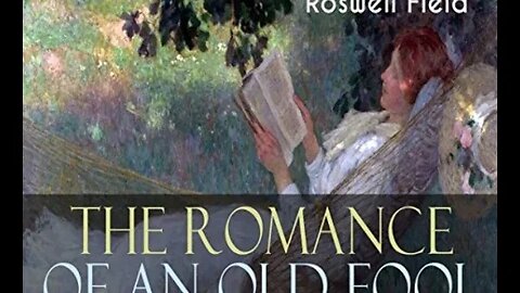 Romance of an Old Fool by Roswell Field - Audiobook