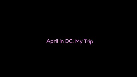 April in DC: My Trip