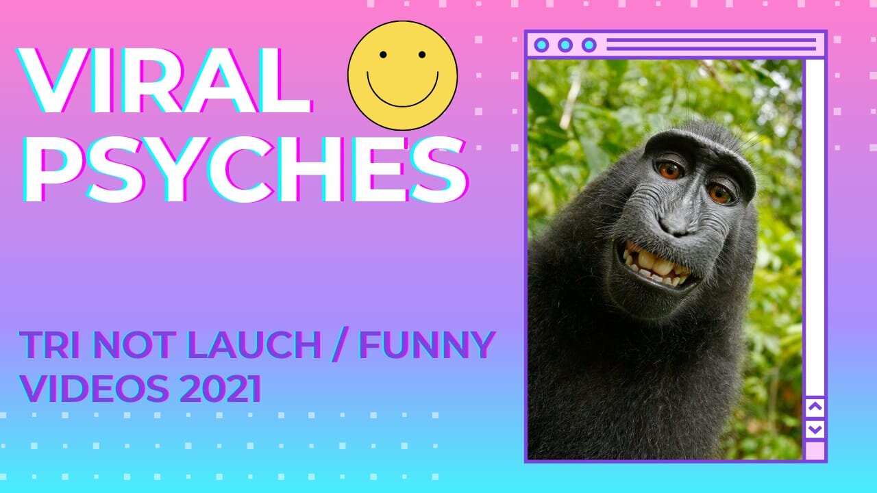 VIRAL PSYCHES #01 Tri Not Lauch Funny Videos 2021