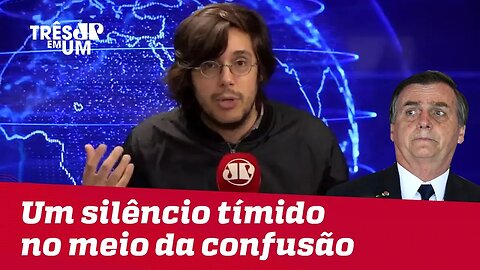 #JoelPinheiro: Bolsonaro é um silêncio tímido no meio de uma confusão que só cresce